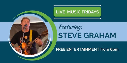 \ud83c\udfb6 Friday Night Live \u2013 featuring Steve Graham! \ud83c\udfb6