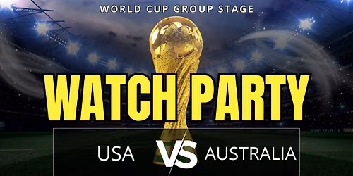World Cup Watch Party USA vs Australia