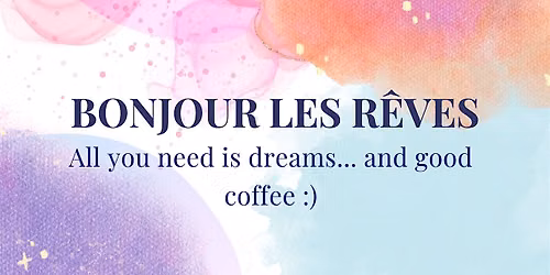 Bonjour les r\u00eaves !