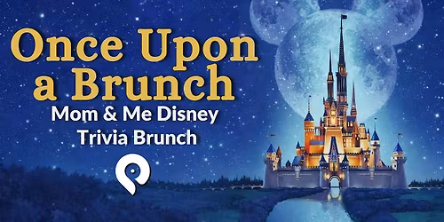 Once Upon a Brunch: Mom & Me Disney Trivia at The Point in Towson