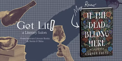 Get Lit: A Literary Salon\u2014 If the Dead Belong Here