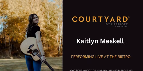 Kaitlyn Meskell Live at The Courtyard by Marriott Nashua