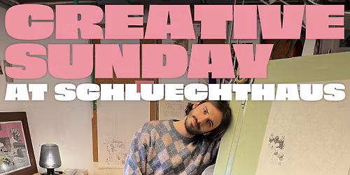 Creative Sunday at Schluechthaus