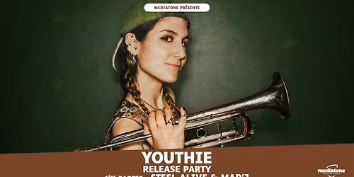 YOUTHIE | Release Party + STEEL ALIVE & MAD'J \u00e0 La Marquise