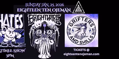 JOEL'S B-DAY SHOW WITH THE HATES \/ GRIFTERS & SHILL \/ BRIGHTWIRE (FULL BAND)