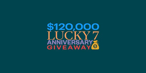 $120,000 Lucky 7 Anniversary Giveaway