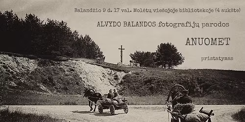 Fotomenininko Alvydo Balandos fotografij\u0173 parodos \u201eAnuomet\u201c pristatymas