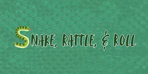 Snake, Rattle, & Roll