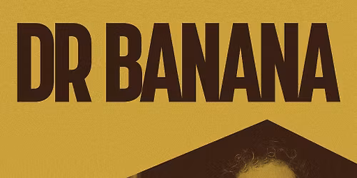 The Brickworks: Dr BANANA