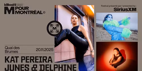 M pour Montr\u00e9al pr\u00e9sente: Kat Pereira \u00b7 Junes \u00b7 Delphine