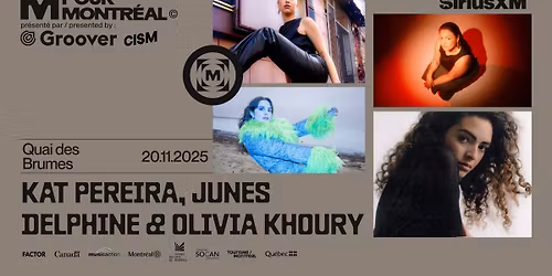 M pour Montr\u00e9al pr\u00e9sente : Kat Pereira \u00b7 Junes \u00b7 Delphine \u00b7 Olivia Khoury