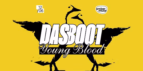 Das Boot x Young Blood \/ 12 June