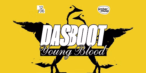 Das Boot x Young Blood \/ 12 June