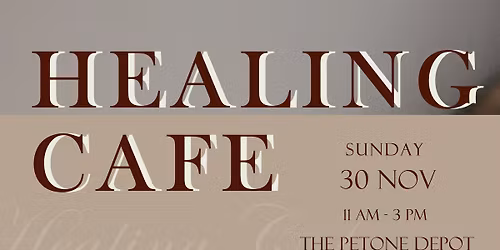 Healing Cafe - Petone community healing Nov 30