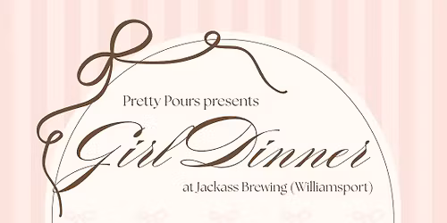 Girl Dinner @ Jackass Brewing (Williamsport) 