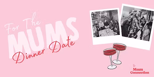 For the Mums - Dinner date \u2728