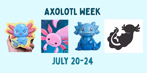 Summer Craft Week: Axolotl Week, July 20-24