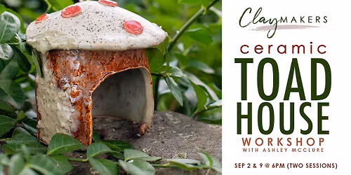 Ceramic Toad Houses with Ashley McClure