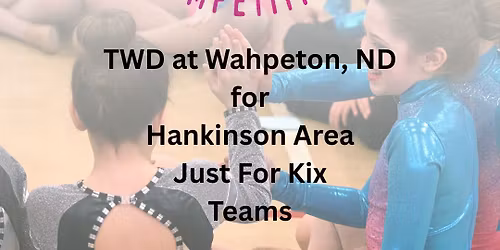 TWD in Wahpeton, ND - Hankinson Area Just For Kix