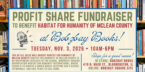 Profit Share Fundraiser for Habitat for Humanity of McLean County at Bobzbay Books!