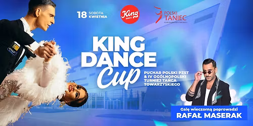 Puchar Polski Par Doros\u0142ych PZST & IV Og\u00f3lnopolski Turniej Ta\u0144ca Sportowego \u201eKing Dance Cup\u201d 