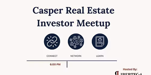 Casper Real Estate Investor Meetup- Hosted by Libertega Home Buyers 