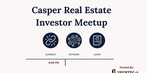 Casper Real Estate Investor Meetup- Hosted by Libertega Home Buyers 
