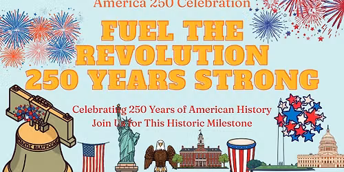 Fuel the Revolution~250 Years Strong celebration