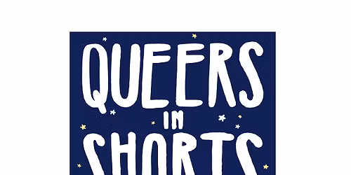 Queers in Shorts Film Night