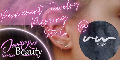 Permanent Jewelry + Piercing @ Vincent William Wine!