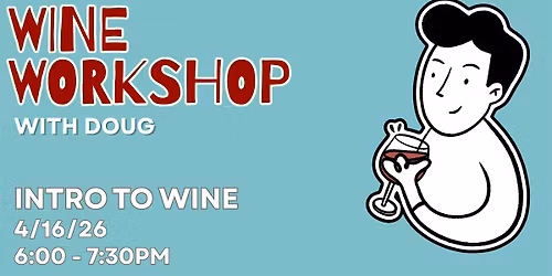 Wine Workshop with Doug: Intro to Wine