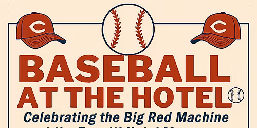 Baseball at the Hotel: Celebrating the Big Red Machine at the Pacetti Hotel Museum
