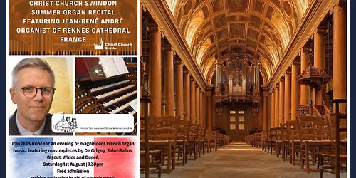 \ud83c\udfb9 Summer Organ Recital at Christ Church by Jean-Ren\u00e9 Andr\u00e9 (Organist of Rennes Cathedral, France)