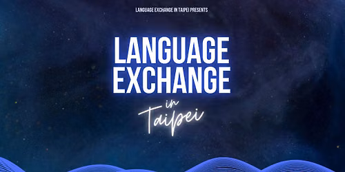 Language Exchange in Taipei \u53f0\u5317\u8a9e\u8a00\u4ea4\u63db