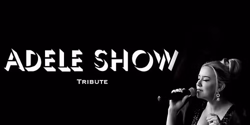 THE ADELE SHOW | Valentines Day Dinner & Show | Six Piece Band
