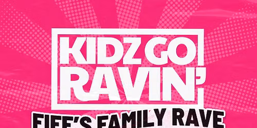 KIDZ GO RAVIN' | Styx - Glenrothes