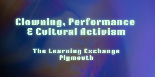 Clowning, Performance & Cultural Activism