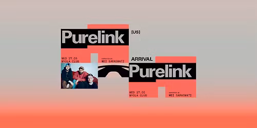 Purelink [USA] w\/ Mei Saraswati \u2022 ARRIVAL