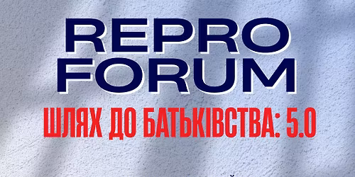 REPRO FORUM | \u0428\u043b\u044f\u0445 \u0434\u043e \u0431\u0430\u0442\u044c\u043a\u0456\u0432\u0441\u0442\u0432\u0430 5.0
