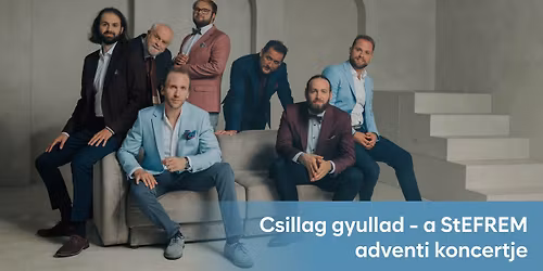 Csillag gyullad \u2013 a StEFREM adventi koncertje \u2728