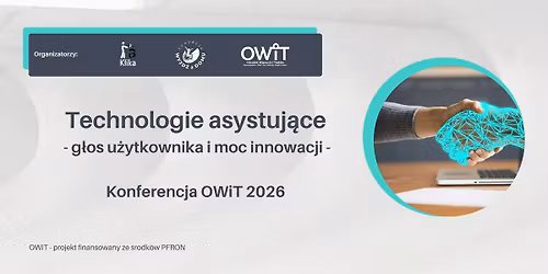 Technologie asystuj\u0105ce - g\u0142os u\u017cytkownika i moc innowacji. Konferencja OWiT 2026