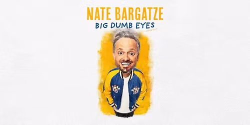 Nate Bargatze: Big Dumb Eyes World Tour