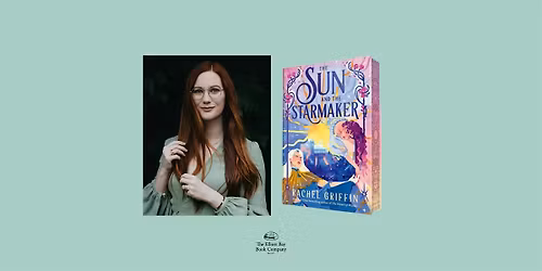 Rachel Griffin, THE SUN AND THE STARMAKER