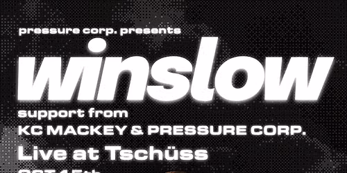 Pressure corp. Presents: Winslow