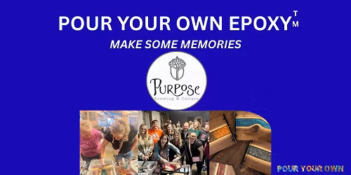 Pour Your Own Epoxy\u2122 (July 30th at Purpose Brewing and Cellars, Fort Collins, CO)