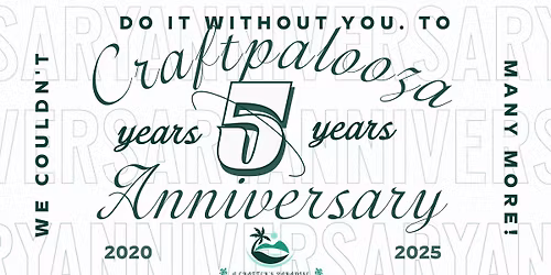 Craftpalooza 5 yr Anniversary Celebration & More