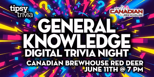Red Deer: Canadian Brewhouse - General Knowledge Trivia - Jun 11, 7pm — The Canadian Brewhouse (Red Deer)