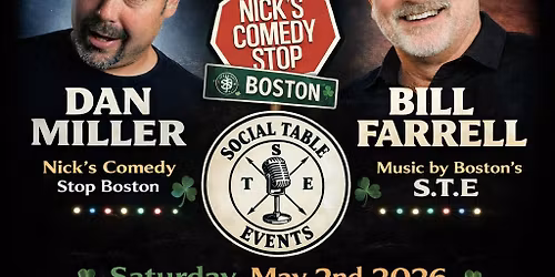  LIVE COMEDY & MUSIC \nFeaturing Boston\u2019s Own\nDan Miller & Bill Farrell\nMusic by Boston\u2019s S.T.E 