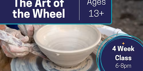 The Art of the Wheel: Beginner to Intermediate Pottery Wheel Class May (13+)