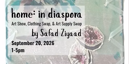 Home: in Diaspora - Art Show, Clothing Swap, & Art Supply Swap